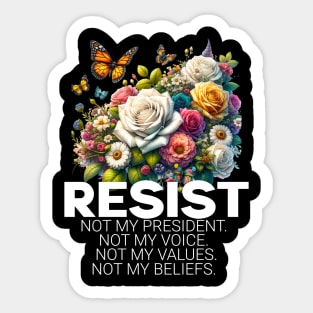 Floral Resist Not My President Anti-Trump Liberal Design for Democrats and Protestors Sticker